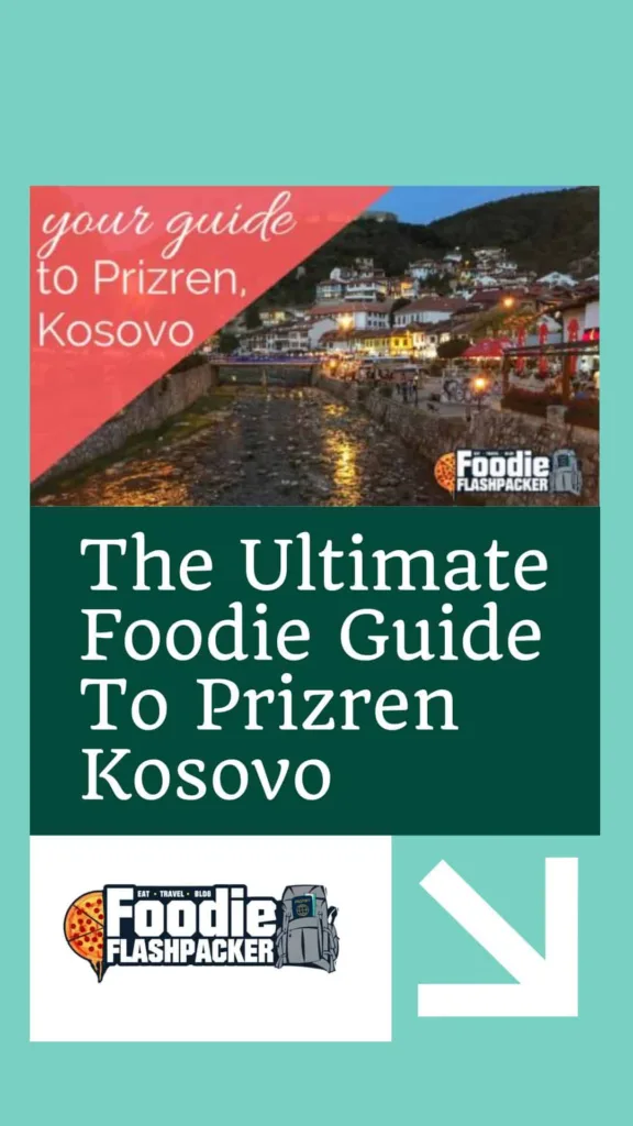 The Ultimate Foodie Guide To Prizren Kosovo | 3 Best Things To Do In Prizren