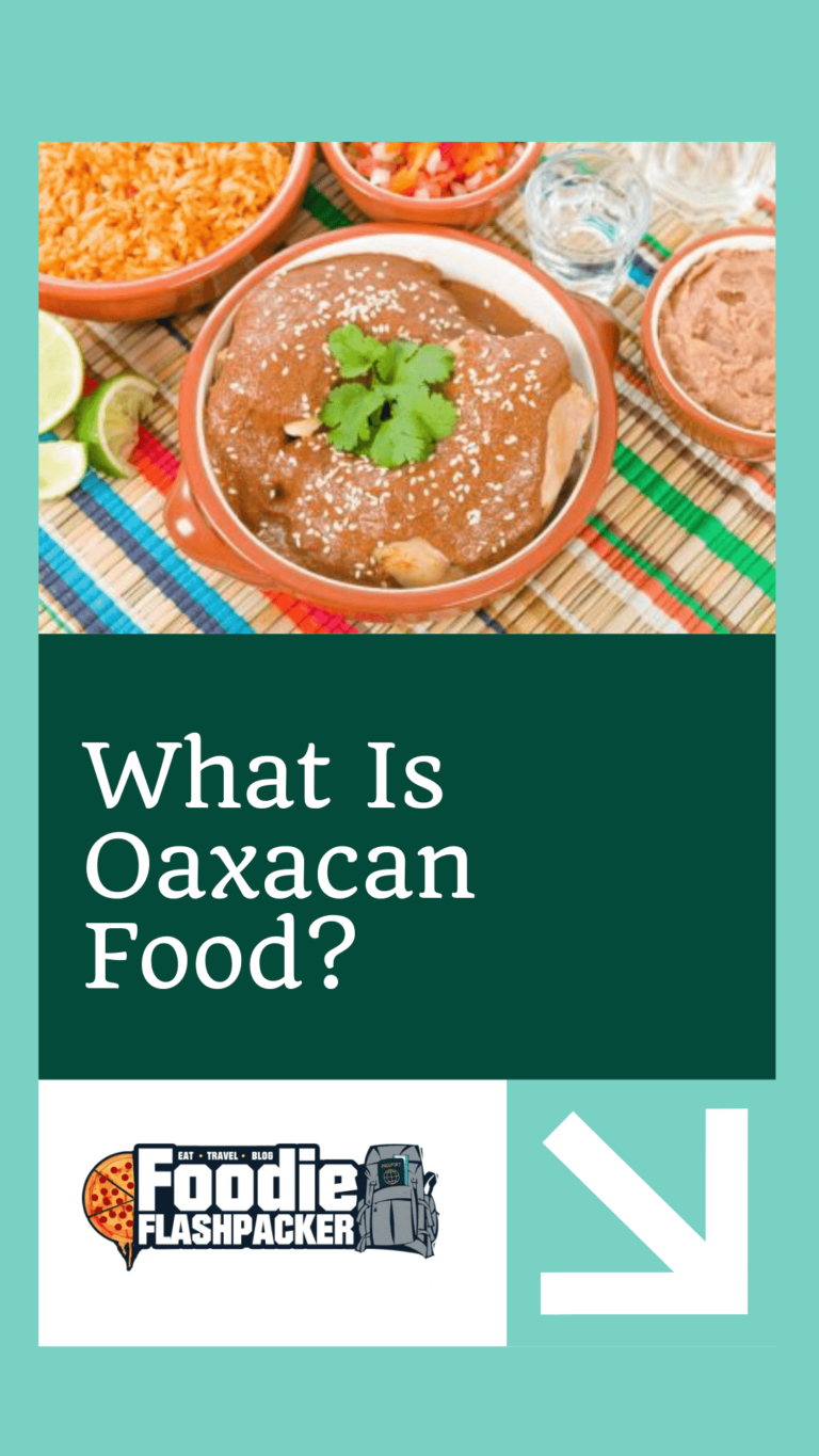 What Is Oaxacan Food? | 7 Great Must-Try Traditional Oaxacan Dishes