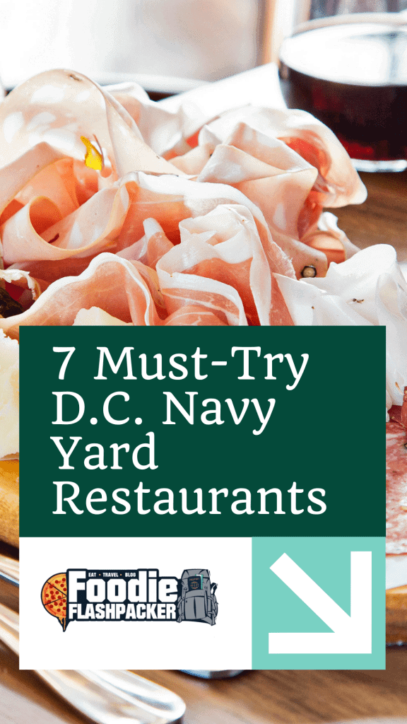 7 Must-Try D.C. Navy Yard Restaurants, Where to Eat in Navy Yard