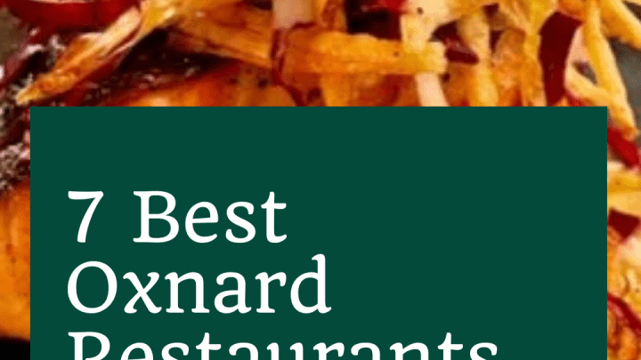 7 Best Oxnard Restaurants