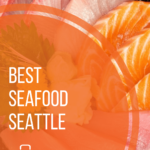 Must-Try Seattle Seafood Restaurants | The Very Best Seafood Seattle Has To Offer!