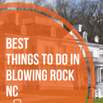 9 Best Things To Do In Blowing Rock NC