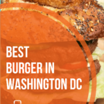The Best Burgers In Washington DC | 10 Must-Try DC Burger Spots