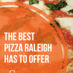 The Best Pizza Raleigh Has To Offer | 10 Must-Try Pizza Places In Raleigh, North Carolina