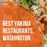 11 Best Yakima Restaurants (And The Surrounding Area)