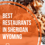 The 8 Best Restaurants In Sheridan Wyoming