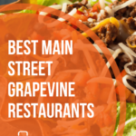 The 7 Best Main Street Grapevine Restaurants