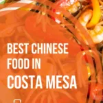 The Best Chinese Food in Costa Mesa, CA