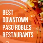 The 10 Best Downtown Paso Robles Restaurants